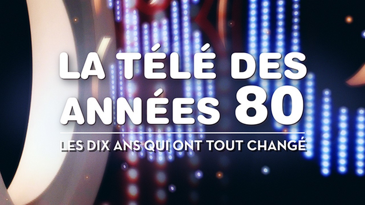 La télé des années 80 - Les 10 ans qui ont tout changé Background
