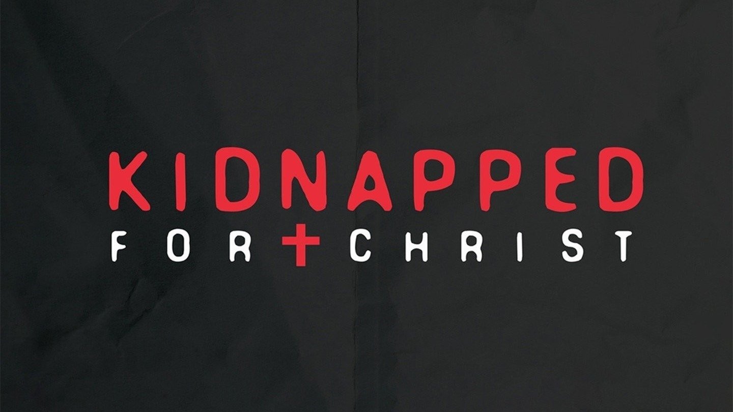 Kidnapped for Christ Background